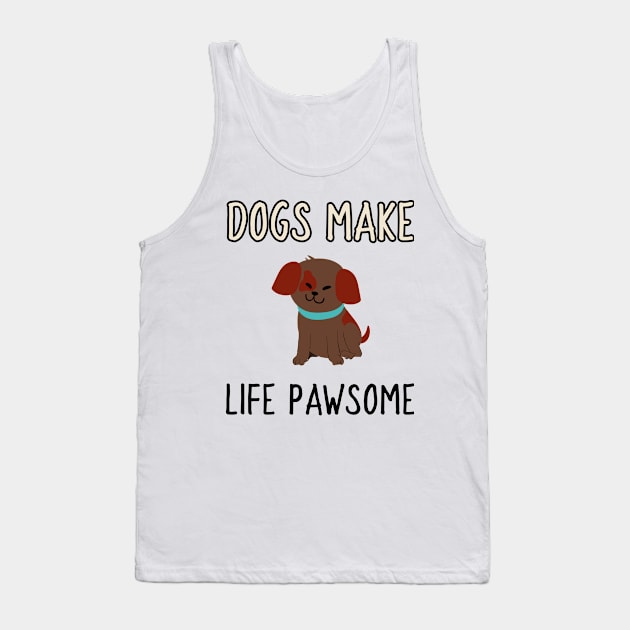 dogs make life pawsome Tank Top by juinwonderland 41